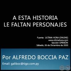 A ESTA HISTORIA LE FALTAN PERSONAJES - Por ALFREDO BOCCIA PAZ - Sbado, 26 de Diciembre de 2020